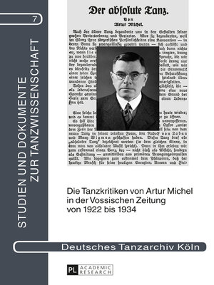 cover image of Die Tanzkritiken von Artur Michel in der «Vossischen Zeitung» von 1922 bis 1934 nebst einer Bibliographie seiner Theaterkritiken